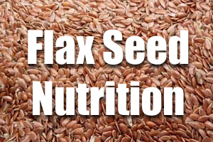 Flax Seed Nutrition - Omega-3 And More