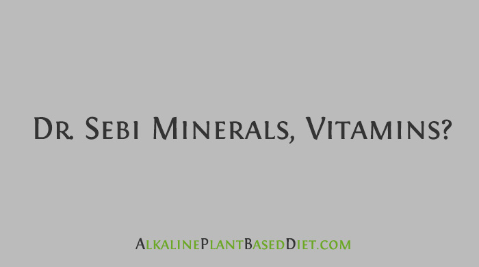 Dr. Sebi Minerals, Vitamins?